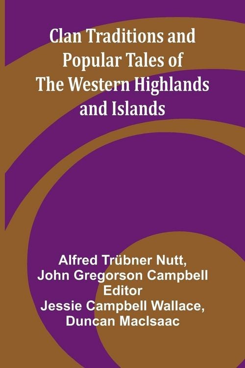 Produktbild: Clan Traditions And Popular Tales Of The Western Highlands And Islands