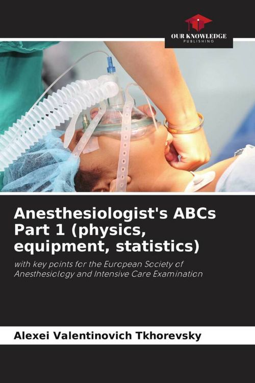 Produktbild: Anesthesiologist's ABCs Part 1 (physics, equipment, statistics)
