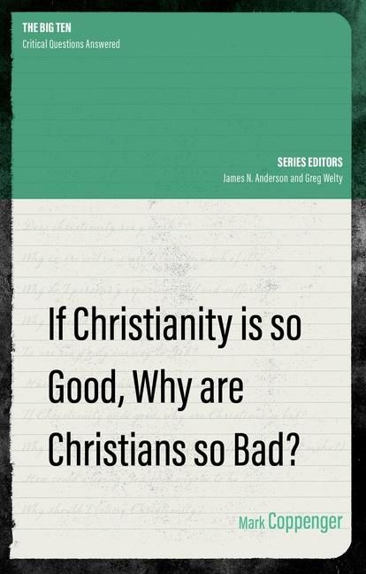 Produktbild: If Christianity Is So Good, Why Are Christians So Bad?
