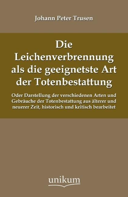 Produktbild: Trusen, J: Leichenverbrennung als die geeignetste Art der To