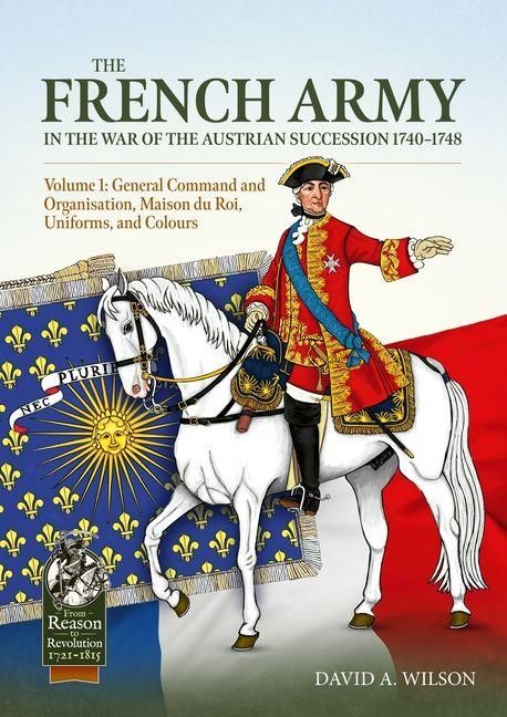 Produktbild: The French Army in the War of the Austrian Succession 1740-1748 Volume 1