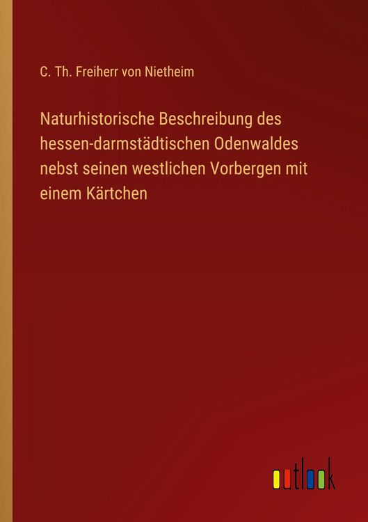 Produktbild: Naturhistorische Beschreibung des hessen-darmst&auml;dtischen Odenwaldes nebst seinen westlichen Vorbergen mit einem K&auml;rtchen