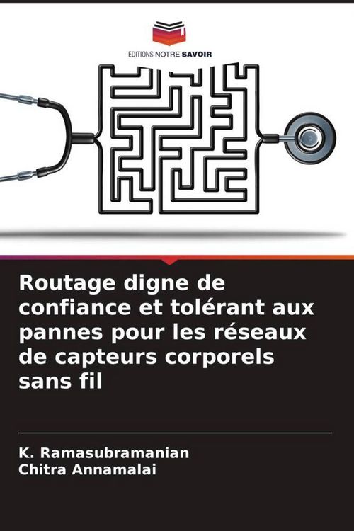 Produktbild: Routage digne de confiance et tol&eacute;rant aux pannes pour les r&eacute;seaux de capteurs corporels sans fil