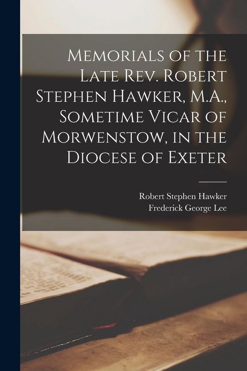 Produktbild: Memorials of the Late Rev. Robert Stephen Hawker, M.A., Sometime Vicar of Morwenstow, in the Diocese of Exeter