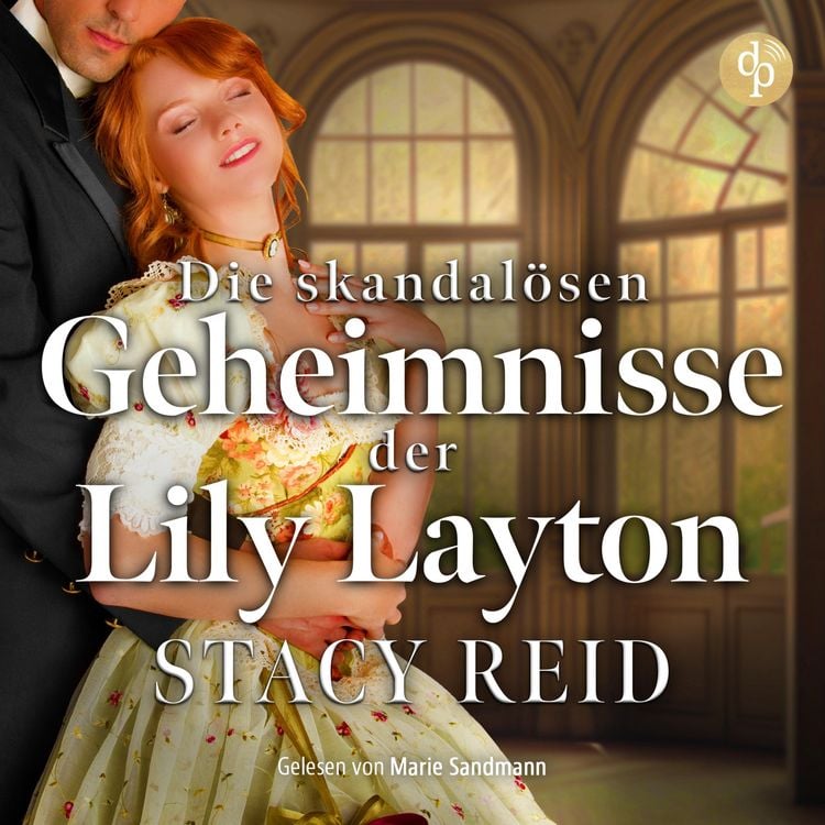 Produktbild: Die skandal&ouml;sen Geheimnisse der Lily Layton | Historischer Liebesroman