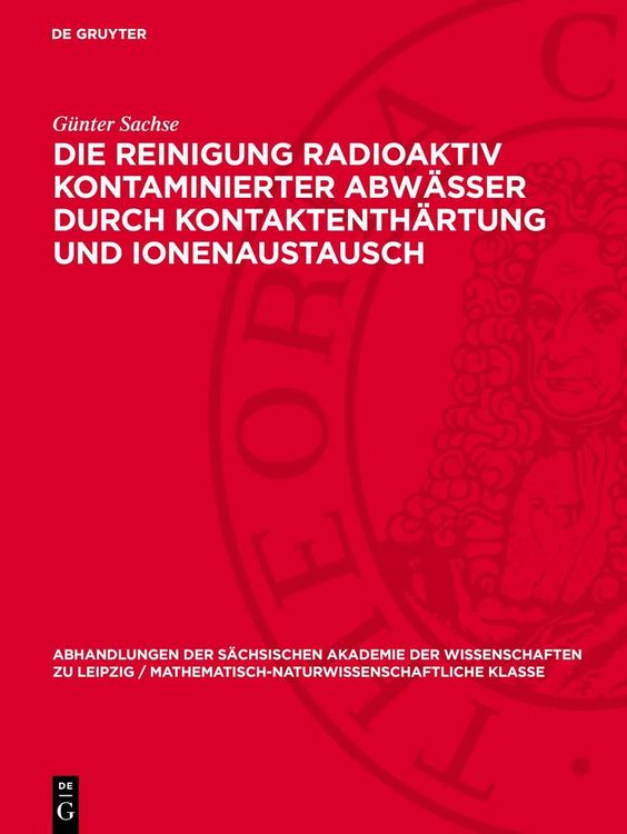 Produktbild: Die Reinigung radioaktiv kontaminierter Abw&auml;sser durch Kontaktenth&auml;rtung und Ionenaustausch