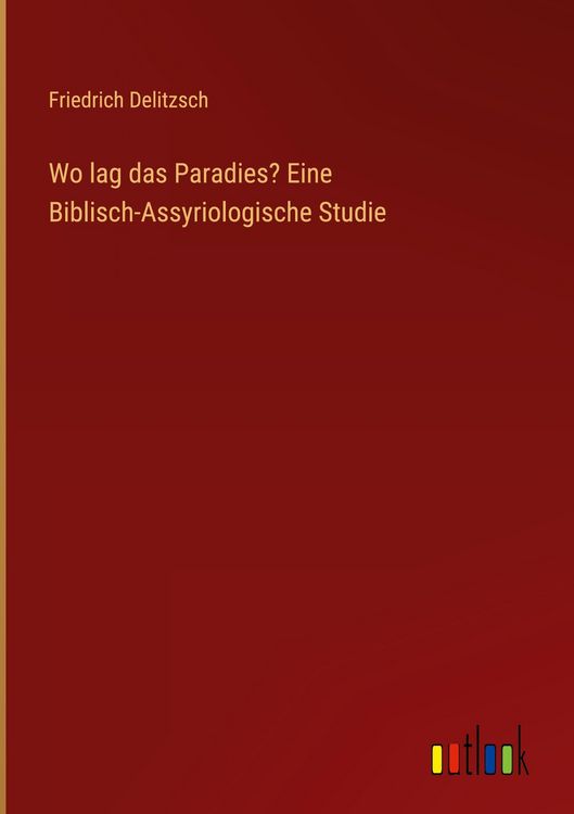Produktbild: Wo lag das Paradies? Eine Biblisch-Assyriologische Studie