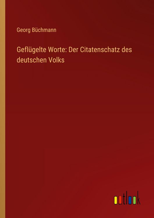 Produktbild: Gefl&uuml;gelte Worte: Der Citatenschatz des deutschen Volks