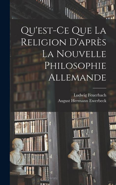 Produktbild: Qu'est-Ce Que La Religion D'apr&egrave;s La Nouvelle Philosophie Allemande