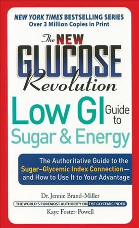 Produktbild: The New Glucose Revolution Low GI Guide to Sugar and Energy: The Authoritative Guide to the Sugar-Glycemic Index Connection--And How to Use It to Your