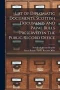 Produktbild: List of Diplomatic Documents, Scottish Documents and Papal Bulls Preserved in the Public Record Office