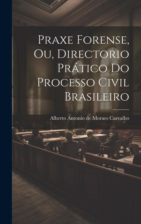 Produktbild: Praxe Forense, ou, Directorio Pr&aacute;tico do Processo Civil Brasileiro