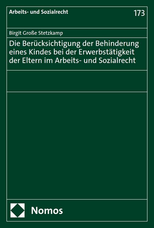 Produktbild: Die Ber&uuml;cksichtigung der Behinderung eines Kindes bei der Erwerbst&auml;tigkeit der Eltern im Arbeits- und Sozialrecht