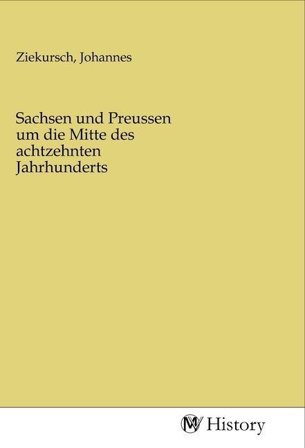 Produktbild: Sachsen und Preussen um die Mitte des achtzehnten Jahrhunderts