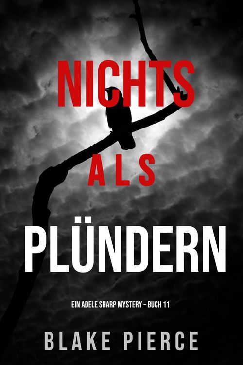 Produktbild: Nichts Als Pl&uuml;ndern (Ein Adele Sharp Mystery - Buch 11)