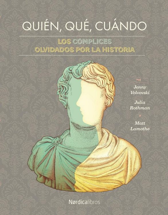 Produktbild: Qui&eacute;n, qu&eacute;, cu&aacute;ndo : los c&oacute;mplices olvidados por la historia--
