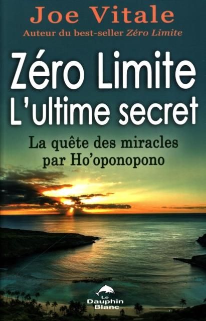 Produktbild: Zero Limite L'ultime secret : La quete des miracles par Ho'oponopono