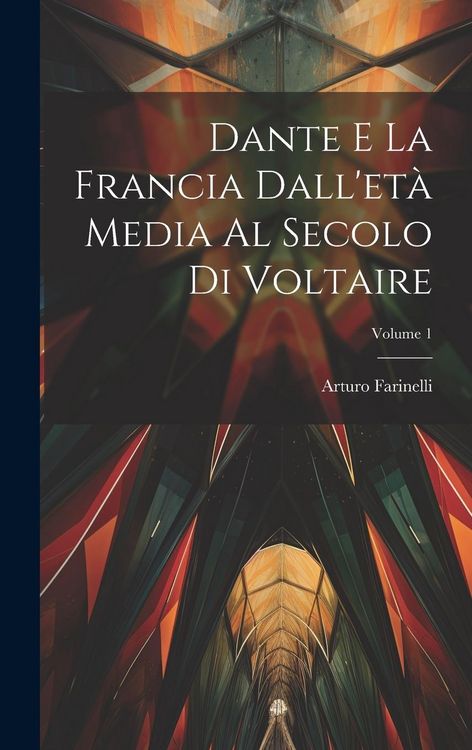 Produktbild: Dante E La Francia Dall'et&agrave; Media Al Secolo Di Voltaire; Volume 1