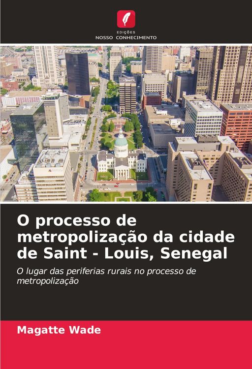 Produktbild: O processo de metropoliza&ccedil;&atilde;o da cidade de Saint - Louis, Senegal
