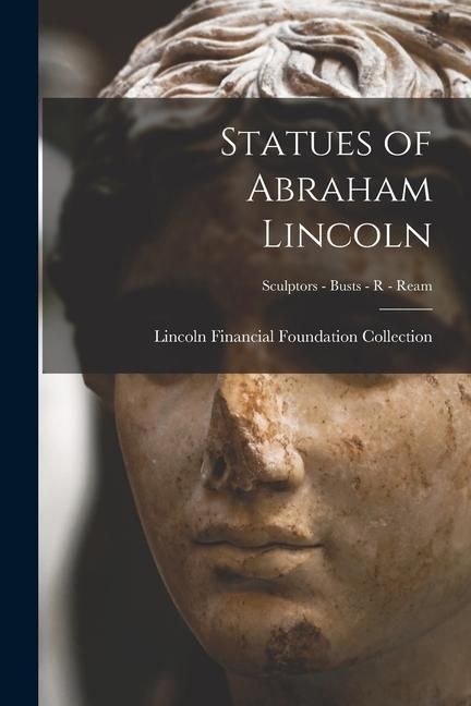 Produktbild: Statues of Abraham Lincoln; Sculptors - Busts - R - Ream