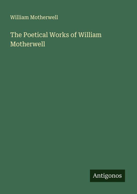 Produktbild: The Poetical Works of William Motherwell