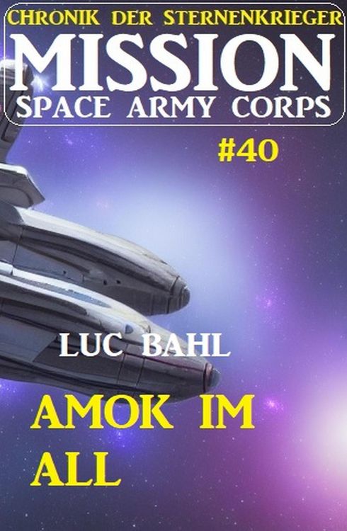 Produktbild: Mission Space Army Corps 40: Amok im All: Chronik der Sternenkrieger