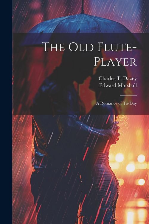Produktbild: The Old Flute-Player: A Romance of To-day