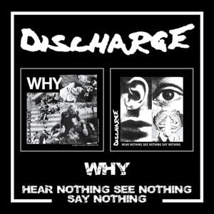 Produktbild: Discharge: Why/Hear Nothing See Nothing Say Nothing 2CD