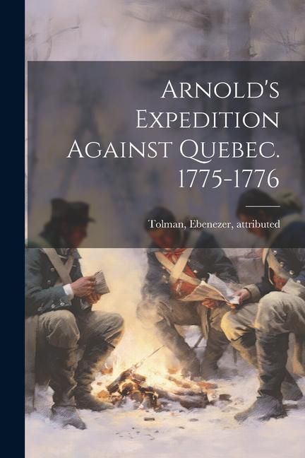 Produktbild: Arnold's Expedition Against Quebec. 1775-1776