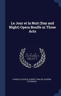 Produktbild: Le Jour et la Nuit (Day and Night) Opera Bouffe in Three Acts