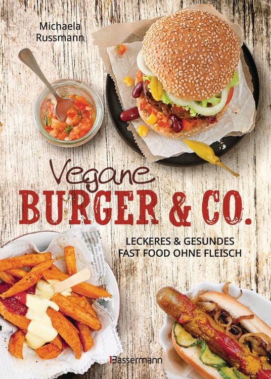 Produktbild: Vegane Burger & Co - Die besten Rezepte f&uuml;r leckeres Fast Food ohne Fleisch -