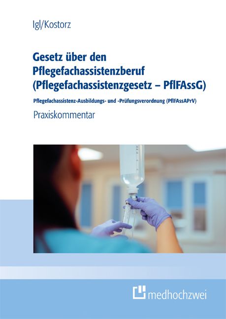 Produktbild: Gesetz &uuml;ber den Pflegefachassistenzberuf (Pflegefachassistenzgesetz &ndash; PflFAssG) Pflegefachassistenz-Ausbildungs- und -Pr&uuml;fungsverordnung (PflFAssAPrV)