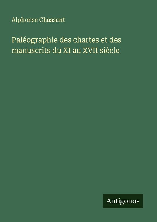 Produktbild: Pal&eacute;ographie des chartes et des manuscrits du XI au XVII si&egrave;cle