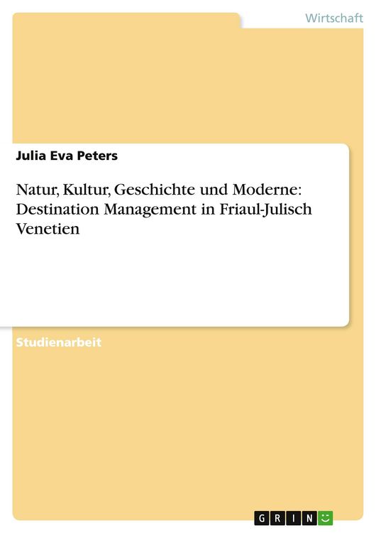 Produktbild: Natur, Kultur, Geschichte und Moderne: Destination Management in Friaul-Julisch Venetien