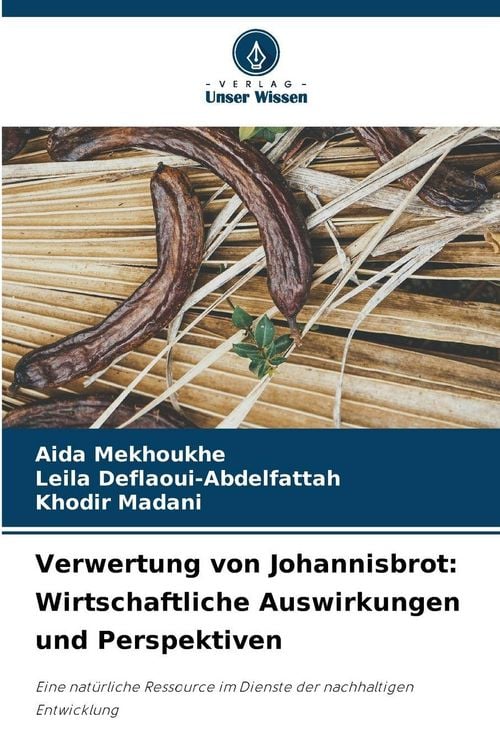 Produktbild: Verwertung von Johannisbrot: Wirtschaftliche Auswirkungen und Perspektiven