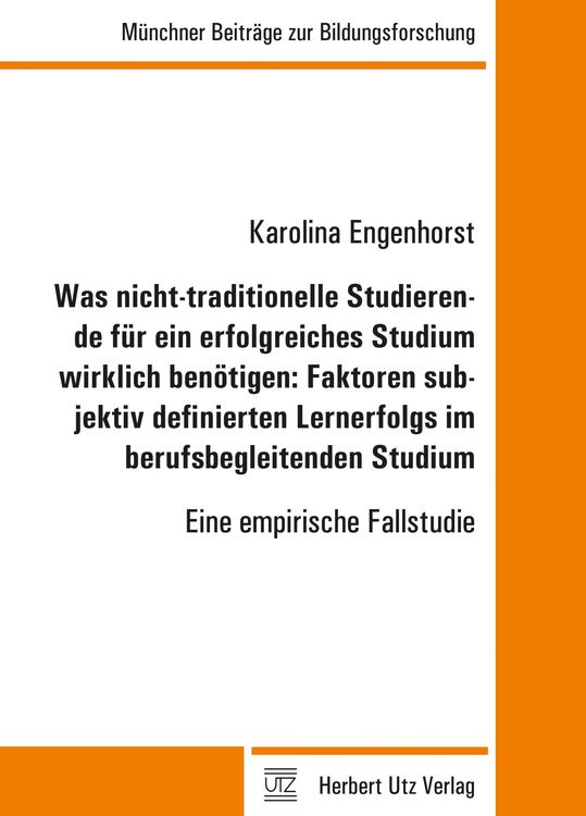 Produktbild: Was nicht-traditionelle Studierende f&uuml;r ein erfolgreiches Studium wirklich ben&ouml;tigen: Faktoren subjektiv definierten Lernerfolgs im berufsbegleitenden