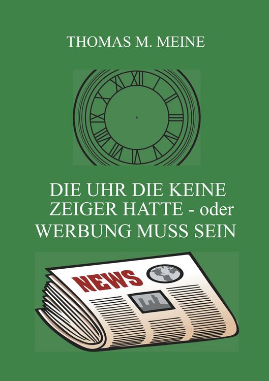 Produktbild: Die Uhr die keine Zeiger hatte - oder Werbung muss sein