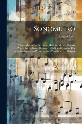 Produktbild: Sonometro: Misura Matematica Del Suono Musicale. Metodo Teorico-pratico Per La Giusta Divisione Della Scala Cromatica Con Apposit
