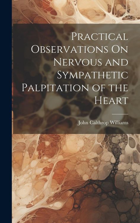 Produktbild: Practical Observations On Nervous and Sympathetic Palpitation of the Heart