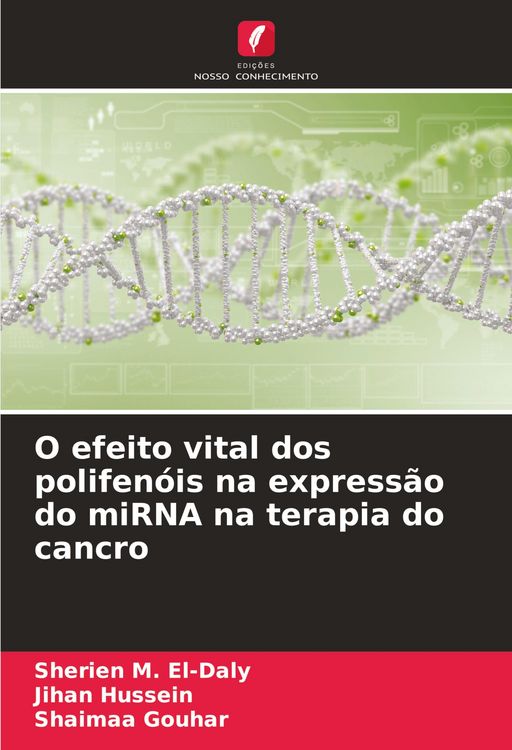 Produktbild: O efeito vital dos polifen&oacute;is na express&atilde;o do miRNA na terapia do cancro