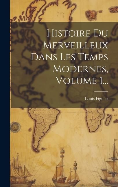 Produktbild: Histoire Du Merveilleux Dans Les Temps Modernes, Volume 1...
