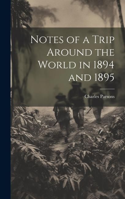 Produktbild: Notes of a Trip Around the World in 1894 and 1895