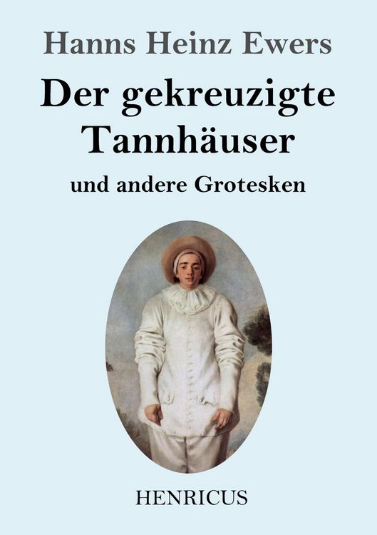Produktbild: Der gekreuzigte Tannh&auml;user und andere Grotesken