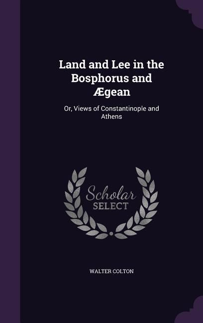 Produktbild: Land and Lee in the Bosphorus and &AElig;gean