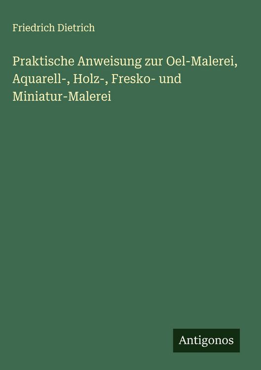 Produktbild: Praktische Anweisung zur Oel-Malerei, Aquarell-, Holz-, Fresko- und Miniatur-Malerei