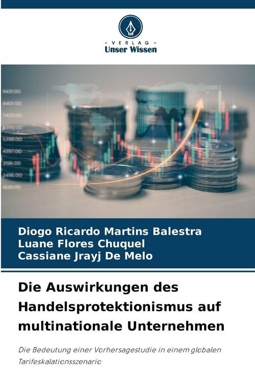 Produktbild: Die Auswirkungen des Handelsprotektionismus auf multinationale Unternehmen