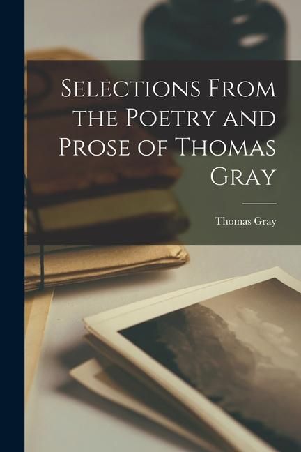 Produktbild: Selections From the Poetry and Prose of Thomas Gray