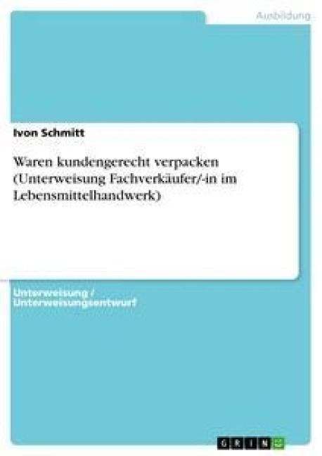 Produktbild: Waren kundengerecht verpacken (Unterweisung Fachverk&auml;ufer/-in im Lebensmittelhandwerk)