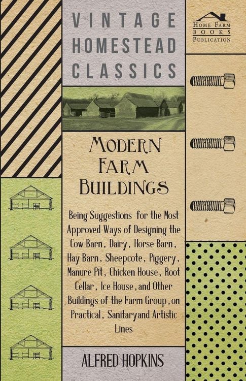 Produktbild: Modern Farm Buildings - Being Suggestions for the Most Approved Ways of Designing the Cow Barn, Dairy, Horse Barn, Hay Barn, Sheepcote, Piggery, Manur