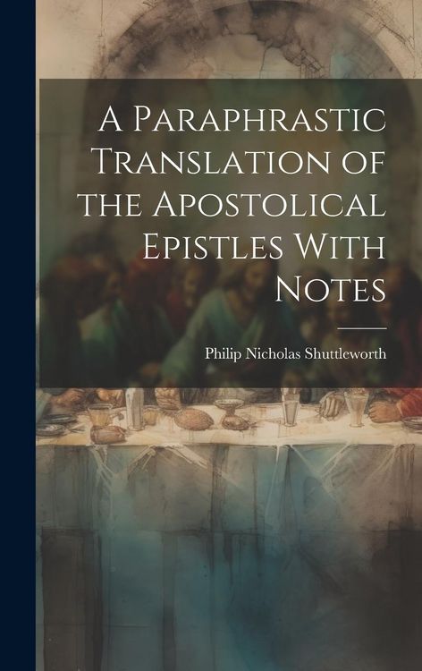 Produktbild: A Paraphrastic Translation of the Apostolical Epistles With Notes